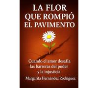 La Flor que Rompió el Pavimento: Cuando el amor desafía las barreras del poder y la injusticia