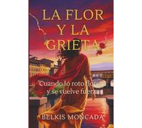 La Flor y la Grieta: Cuando lo Roto Florece y se Vuelve Fuerza