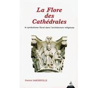 La Flore Des Cathedrales. Le Symbolisme Floral Dans L'Architecture Religieuse