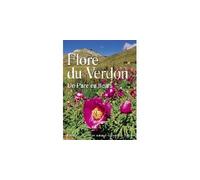 La flore du Verdon - un parc en fleurs Un parc en fleurs - NATUREL REGIONAL DU - Edisud - broché - Guide