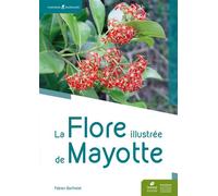La flore illustrée de Mayotte - Fabien Barthelat - Biotope Eds - relié - Beau livre