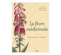 La flore médicinale de nos régions: Thérapeutique ou toxique ?