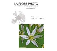 La flore photo, flore de France et des contrées limitrophes: Volume 1, Clés des familles