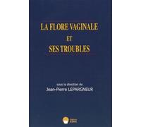 La flore vaginale et ses troubles - EDITIONS ESKA - Eska - broché - Scolaire / Universitaire
