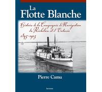 La Flotte Blanche Histoire de la Compagnie de navigation du Richelieu et d'Ontario - Pierre Camu - Presses De L'universite D'ottawa - broché - Essai