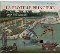 La flottille princière du château de Chantilly (XVIIe-XIXe siècles)