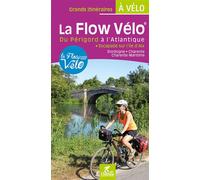 La flow velo du perigord a l'atlantique Du Périgord à l'Atlantique, Avec Escapade sur l'île d'Aix, Dordogne, Charente, Charente-Maritime - PAULO MOURA / LAETIT - Chamina Eds - broché - Guide