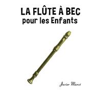 La Flûte à bec pour les enfants: Chants de Noël, Musique Classique, Comptines, Chansons Folklorique et Traditionnelle!