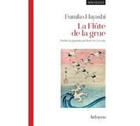 La Flûte de la grue Fumiko Hayashi (Auteur), René De Ceccatty (Traduction)