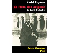 La flûte des origines: Un Soufi d'Istanbul