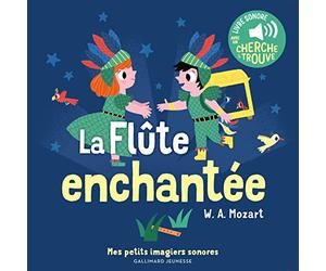 La Flûte enchantée - Mes petits imagiers sonores - Dès 1 an