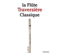 la Flûte Traversière Classique: Pièces faciles de Brahms, Vivaldi, Wagner, ainsi que d'autres compositeurs