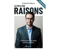 La Foi A Ses Raisons - Confessions D'un Athée Surpris Par Dieu