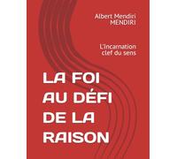 LA FOI AU DÉFI DE LA RAISON: L'Incarnation clef du sens
