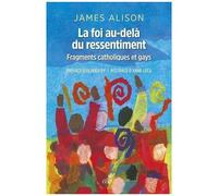 La Foi Au-Dela Du Ressentiment - Fragments Catholiques Et Gays
