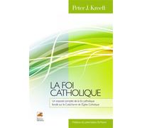 La foi catholique Un exposé complet de la foi catholique fondé sur le Catéchisme de l'Eglise catholique - Peter Kreeft - Nehemie - broché - Essai