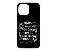 La Foi, Cela ne Rend Pas Les Choses faciles, Cela Les Rend possibles Coque pour iPhone 13 Pro Max