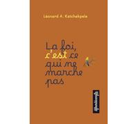 La foi, c'est ce qui ne marche pas