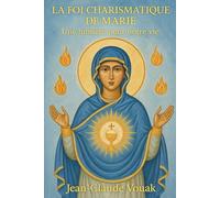 La Foi Charismatique de Marie: Une Lumière pour notre Vie