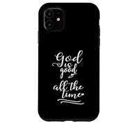 La Foi chrétienne Dieu est Bon Tout Le Temps Coque pour iPhone 11