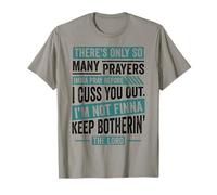 La Foi chrétienne drôle Tant de prières Avant de Te Chicaner T-Shirt
