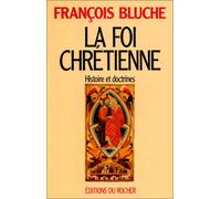 La Foi Chrétienne - Histoire Et Doctrines