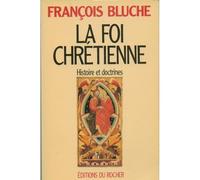La Foi Chrétienne - Histoire Et Doctrines