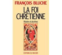 La foi chrétienne: Histoire et doctrines