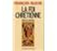 La foi chrétienne Histoire et doctrines - François Bluche - Rocher Eds Du - broché - Etude
