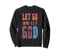La Foi chrétienne lâche et Laisse Dieu dire Sweatshirt