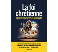 La foi chrétienne Pour les curieux et les débutants - Collectif - Artege - broché - Essai