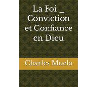 La Foi _ Conviction et Confiance en Dieu