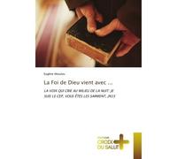 La Foi de Dieu vient avec ... La voix qui crie au milieu de la nuit: je suis le cep, vous êtes les sarment, jn15 - Ahoulou Eugène - Croix Du Salut - Poche - Essai