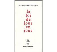 La foi de jour en jour Jean-Pierre Jossua (Auteur)