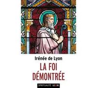 La foi demontree Irénée De Lyon (Auteur)