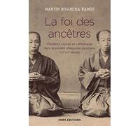 La foi des ancêtres. Chrétiens cachés et catholiques dans la société villageoise japonaise