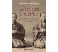 La foi des ancêtres. Chrétiens cachés et catholiques dans la société villageoise japonaise