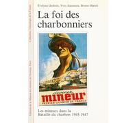 La foi des charbonniers : Les mineurs dans la bataille du charbon, 1945-1947