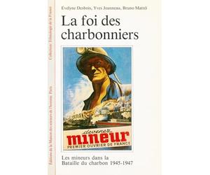 La foi des charbonniers : Les mineurs dans la bataille du charbon, 1945-1947
