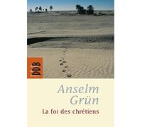 La foi des chrétiens Anselm Grün (Auteur)