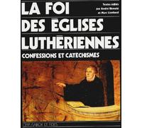 La Foi des églises luthériennes : Confessions et catéchismes