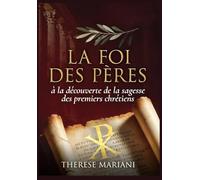 La foi des Pères : à la découverte de la sagesse des premiers chrétiens
