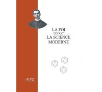 La foi devant la science moderne