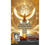 La Foi: Don de Dieu et Clé de la Vie Éternelle