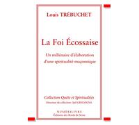 La foi écossaise: Un millénaire d'élaboration d'une spiritualité maçonnique