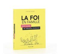 La foi en famille Petit Guide de l'éducation chrétienne - Christine Ponsard - Peuple Libre Eds - broché - Essai