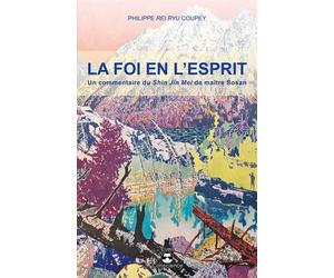 La foi en l'esprit Un commentaire du Shin Jin Mei de maître Sosan - Philippe Coupey - De L'eveil Eds - broché - Essai