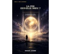 La foi est-elle Dieu ?: La puissance de croire, ses limites et son mystère