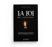 LA FOI EST LE COMPORTEMENT - "LE CROYANT DONT LA FOI EST LA PLUS PARFAITE EST CELUI DONT LE COMPORTEMENT EST LE MEILLEUR,"