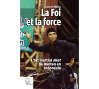 La foi et la force: L'art martial silat de Banten en Indonésie